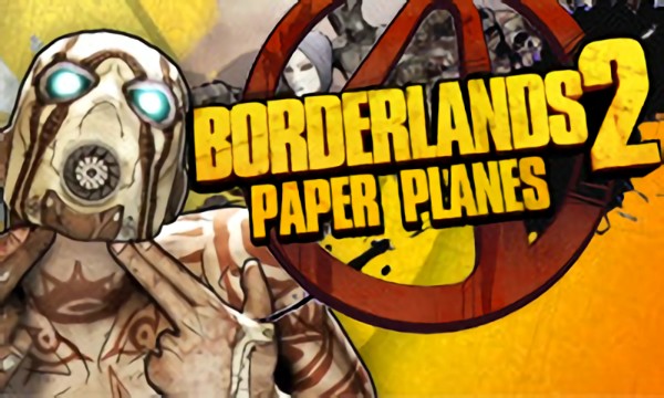 M.i.a. - Paper Planes
: Borderlands 2
: UF
: 4.6