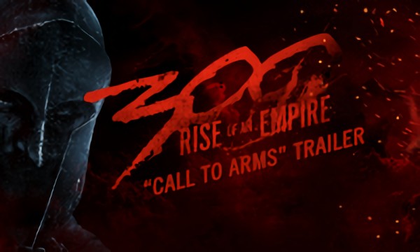 300: Rise of an Empire ‘Call To Arms’ Trailer