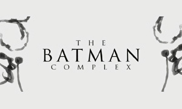 The Batman Complex