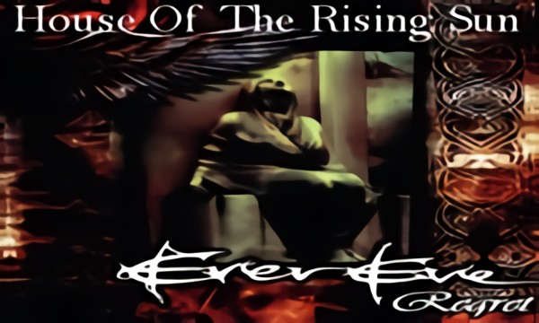 Evereve - House Of The Rising Sun